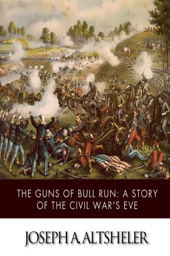 9781517733346: The Guns of Bull Run: A Story of the Civil War's Eve