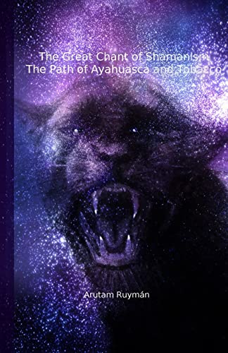 9781517737023: The Great Chant of Shamanism the Path of Ayahuasca and Tobacco