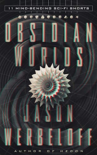 9781517737689: Obsidian Worlds: 11 Mind-Bending Sci-Fi Shorts