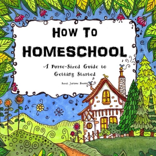 Stock image for How To Homeschool: A Purse-Sized Guide to Getting Started for sale by ThriftBooks-Atlanta