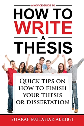 9781517741563: A Novice Guide to How to Write a Thesis: Quick tips on how to finish your thesis or dissertation