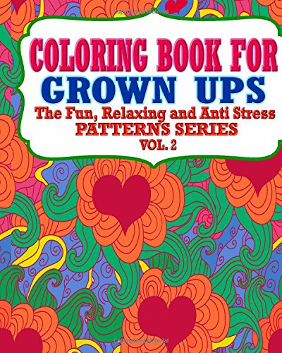 Stock image for Coloring Book For Grown Ups: The Fun, Relaxing & Anti Stress Patterns Series ( Vol.2) (The Stress Relieving Adult Coloring Pages) for sale by ThriftBooks-Atlanta