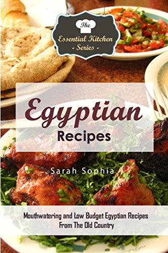 Beispielbild fr Egyptian Recipes: Mouthwatering and Low Budget Egyptian Recipes From The Old Country (The Essential Kitchen Series) zum Verkauf von HPB Inc.