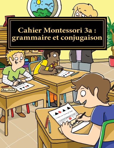 Stock image for Cahier Montessori 3a : grammaire et conjugaison: Conforme aux programmes CP, CE1 et CE2.: Volume 8 (Collection Le franais par moi-mme) for sale by Revaluation Books