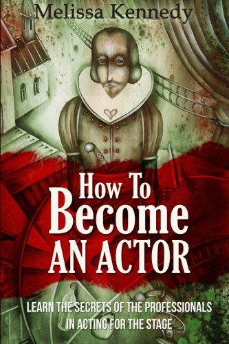 Stock image for How To Become An Actor: Learn The Secrets Of The Professionals In Acting For The Stage for sale by Revaluation Books