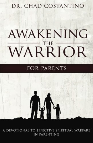 Stock image for Awakening the Warrior For Parents: A Devotional to Effective Spiritual Warefare in Parenting for sale by Bookmans