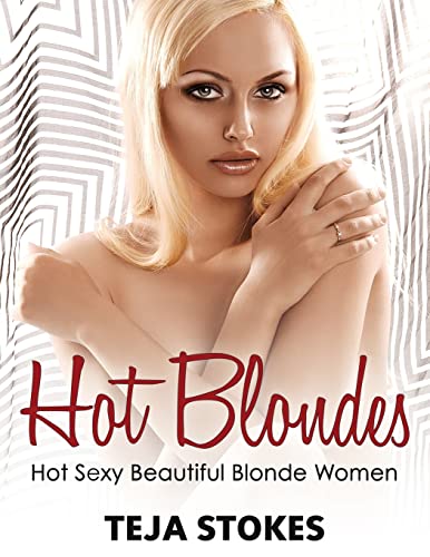 Stock image for Hot Blondes: Hot Sexy Beautiful Blonde Women for sale by THE SAINT BOOKSTORE