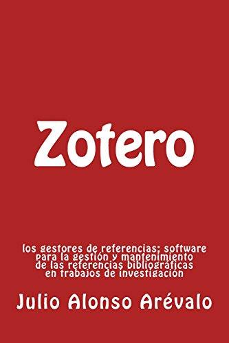 Imagen de archivo de Zotero: Los Gestores De Referencias: Software Para La Gestin Y Mantenimiento De Las Referencias Bibliogrficas En Trabajos De Investigacin a la venta por Revaluation Books