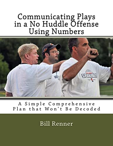 

Communicating Plays in a No Huddle Offense Using Numbers: A Simple Comprehensive Plan that Won't Be Decoded