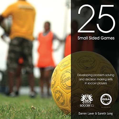 Beispielbild fr 25 Small Sided Games: Developing problem solving and decision making skills in soccer players zum Verkauf von THE SAINT BOOKSTORE