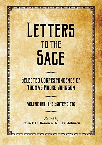 Imagen de archivo de Letters to the Sage: Collected Correspondence of Thomas Moore Johnson: Volume One: The Esotericists a la venta por Jay's Basement Books