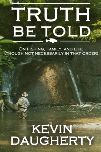 Imagen de archivo de Truth Be Told: On Fishing, Family, and Life (Though Not Necessarily in That Order) a la venta por THE SAINT BOOKSTORE