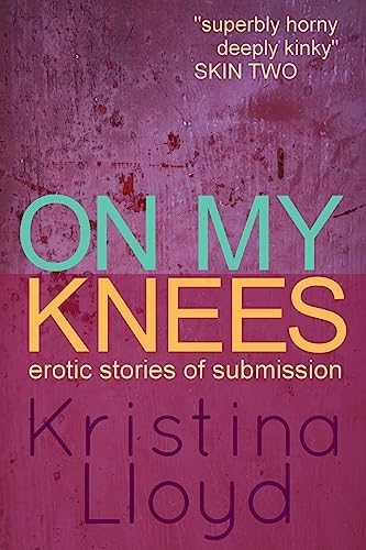 Stock image for On My Knees: erotic stories of submission for sale by WorldofBooks