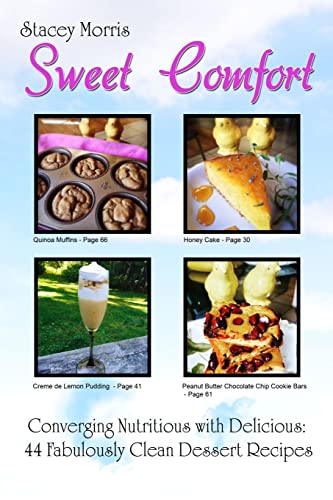 Stock image for Sweet Comfort: Converging Nutritious with Delicious: 44 Fabulously Clean Dessert Recipes (Clean Comfort) for sale by ALLBOOKS1