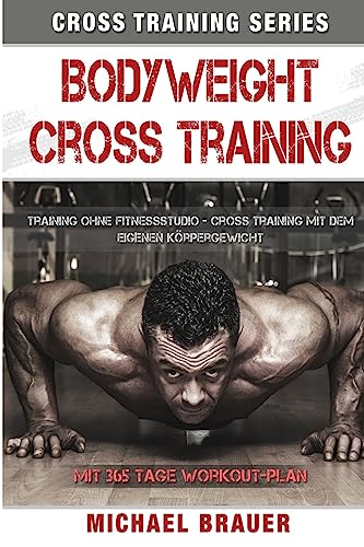 9781517774998: Bodyweight Cross Training: Cross Training mit dem eigenen Krpergewicht: Volume 1 (Cross Training Series)