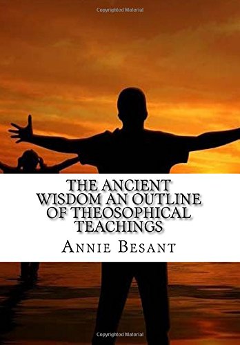 9781517776473: The Ancient Wisdom an Outline of Theosophical Teachings