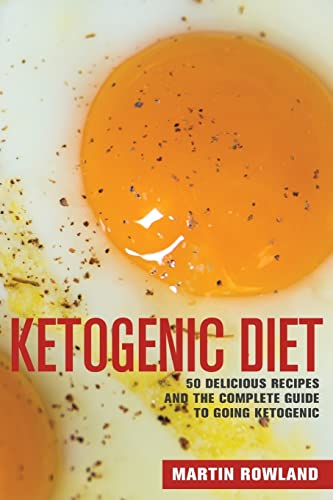 Stock image for Ketogenic Diet: 50 Delicious Ketogenic Recipes And The Complete Guide To Going Ketogenic for sale by ThriftBooks-Atlanta