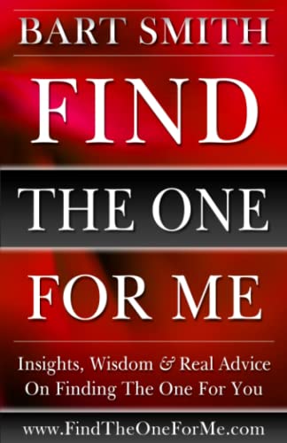 Stock image for Find The One For Me: Insights, Wisdom & Real Advice On Finding The One For You for sale by California Books