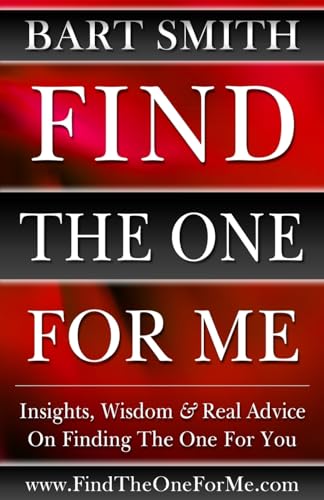 Stock image for Find The One For Me: Insights, Wisdom & Real Advice On Finding The One For You for sale by California Books