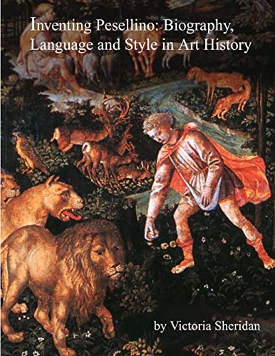 Stock image for Inventing Pesellino: Biography, Language and Style In Art History: Masters Thesis Art History for sale by THE SAINT BOOKSTORE