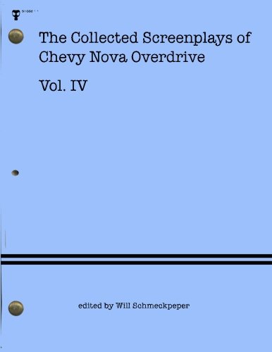 Beispielbild fr The Collected Screenplays of Chevy Nova Overdrive: Vol. IV zum Verkauf von THE SAINT BOOKSTORE