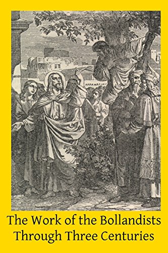 9781517796945: The Work of the Bollandists Through Three Centuries: 1615-1915