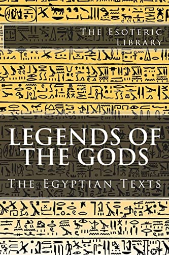 9781517796990: The Esoteric Library: Legends of the Gods, The Egyptian Texts