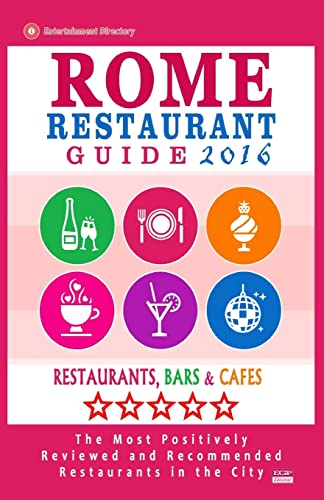 Stock image for Rome Restaurant Guide 2016: Best Rated Restaurants in Rome - 500 restaurants, bars and cafes recommended for visitors, 2016 for sale by THE SAINT BOOKSTORE