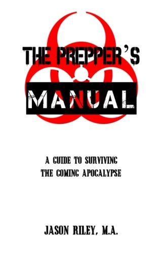 Stock image for The Prepper's Manual: A Guide To Surviving The Coming Apocalypse for sale by Revaluation Books