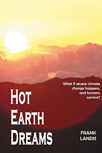 Beispielbild fr Hot Earth Dreams: What if severe climate change happens, and humans survive? zum Verkauf von AwesomeBooks