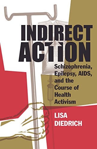 Stock image for Indirect Action: Schizophrenia, Epilepsy, AIDS, and the Course of Health Activism for sale by Midtown Scholar Bookstore