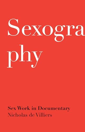 Beispielbild fr Sexography: Sex Work in Documentary zum Verkauf von Wonder Book