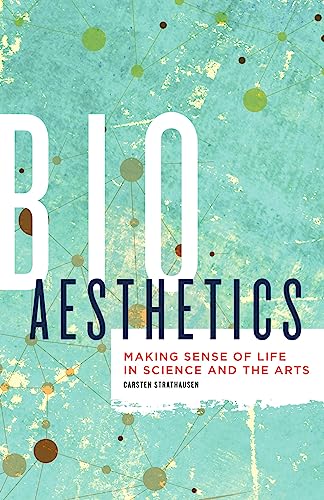 Stock image for Bioaesthetics: Making Sense of Life in Science and the Arts (Volume 43) (Posthumanities) for sale by Midtown Scholar Bookstore