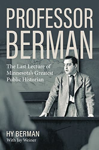 Imagen de archivo de Professor Berman: The Last Lecture of Minnesota's Greatest Public Historian a la venta por HPB-Emerald