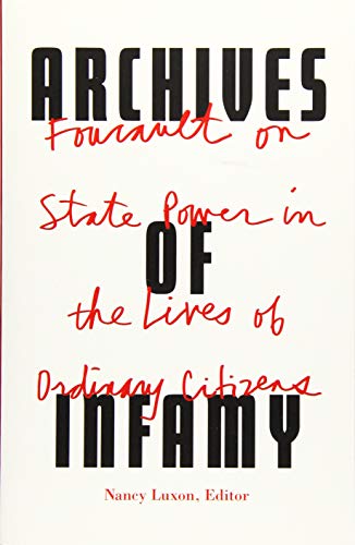 Imagen de archivo de Archives of Infamy: Foucault on State Power in the Lives of Ordinary Citizens a la venta por Ergodebooks