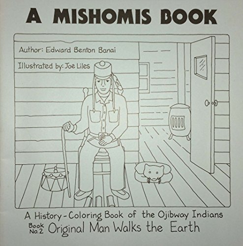 Stock image for A Mishomis Book, A History-Coloring Book of the Ojibway Indians: Book 2: Original Man Walks the Earth (Posthumanities) for sale by GF Books, Inc.