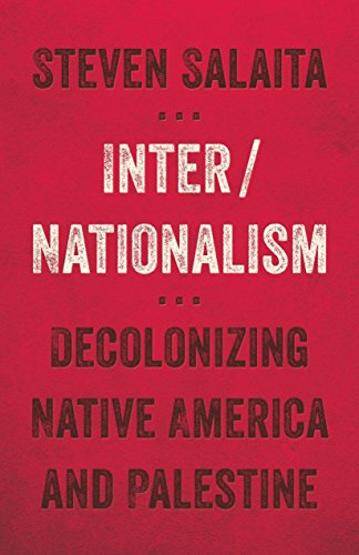 Stock image for Inter/Nationalism: Decolonizing Native America and Palestine (Indigenous Americas) for sale by Midtown Scholar Bookstore