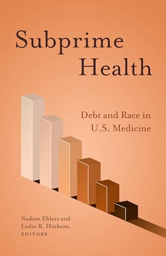 Beispielbild fr Subprime Health: Debt and Race in U.S. Medicine zum Verkauf von ThriftBooks-Dallas