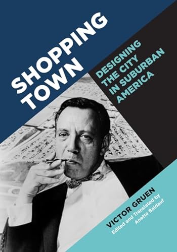 Stock image for Shopping Town: Designing the City in Suburban America for sale by Midtown Scholar Bookstore