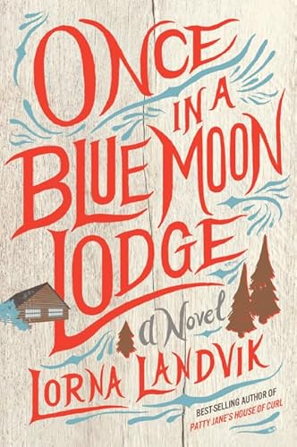 Imagen de archivo de Once in a Blue Moon Lodge: A Novel a la venta por SecondSale