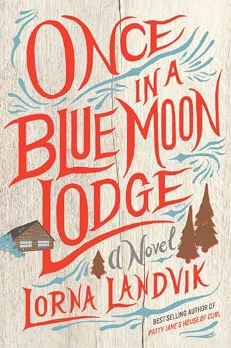 Stock image for Once in a Blue Moon Lodge: A Novel for sale by SecondSale