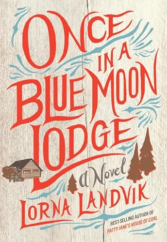 Beispielbild fr Once in a Blue Moon Lodge: A Novel zum Verkauf von Wonder Book