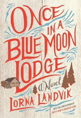 Stock image for Once in a Blue Moon Lodge: A Novel for sale by SecondSale