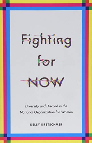 Beispielbild fr Fighting for NOW : Diversity and Discord in the National Organization for Women zum Verkauf von Better World Books