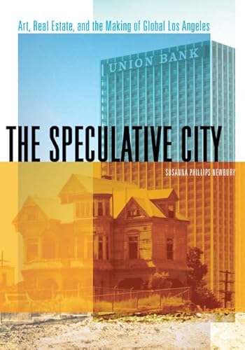 Imagen de archivo de The Speculative City: Art, Real Estate, and the Making of Global Los Angeles a la venta por ThriftBooks-Dallas