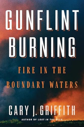 9781517903428: Gunflint Burning: Fire in the Boundary Waters