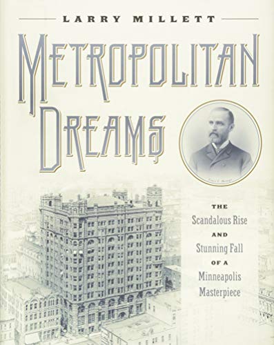 Stock image for Metropolitan Dreams: The Scandalous Rise and Stunning Fall of a Minneapolis Masterpiece for sale by Books Unplugged