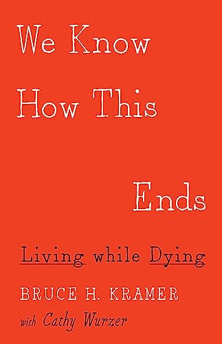 Beispielbild fr We Know How This Ends : Living While Dying zum Verkauf von Better World Books