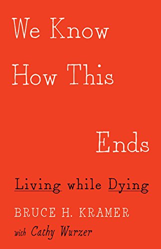 9781517904180: We Know How This Ends: Living While Dying