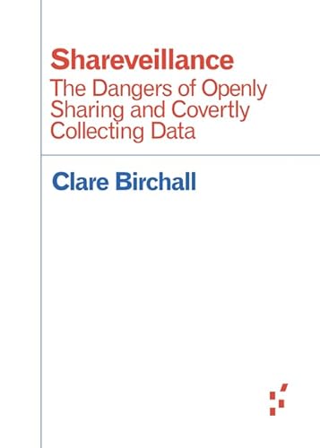 9781517904258: Shareveillance: The Dangers of Openly Sharing and Covertly Collecting Data (Forerunners: Ideas First)